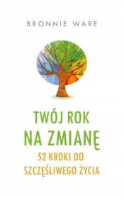Twój rok na zmianę - Bronnie Ware