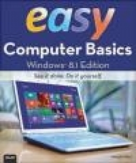 Easy Computer Basics, Windows 8.1 Edition Michael Miller