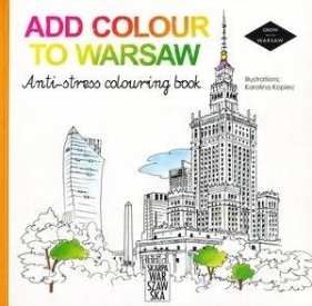 Add colour to Warsaw. Anti-stress colouring book - Kopiec Karolina