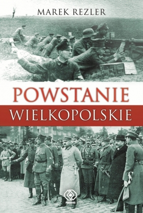Powstanie Wielkopolskie - Rezler Marek