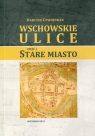 Wschowskie ulice Część 1 Stare Miasto Czwojdrak Dariusz