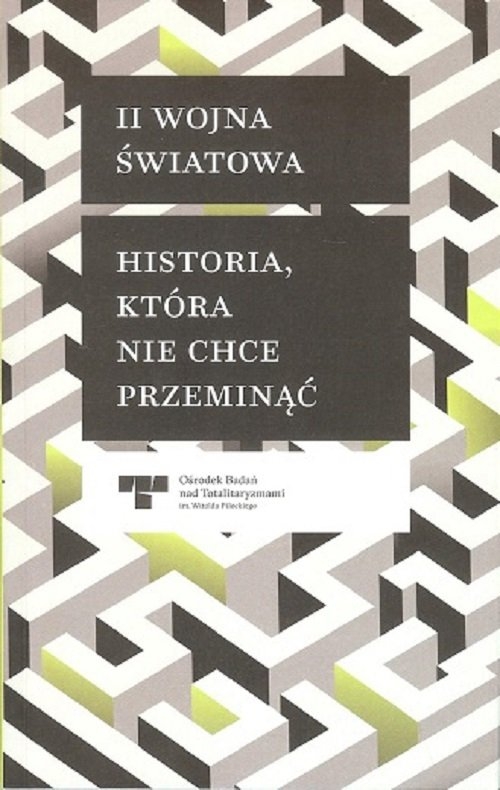 II Wojna Światowa Historia która nie chce przeminąć