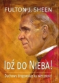 Idź do Nieba! - Fulton J. Sheen