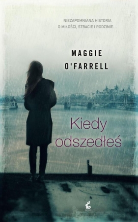 Kiedy odszedłeś - Maggie OFarrell