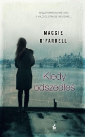 Kiedy odszedłeś - Maggie OFarrell