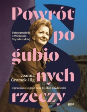 Powrót pogubionych rzeczy. Fotoopowieść o Szymborskiej - Michał Pawłowski
