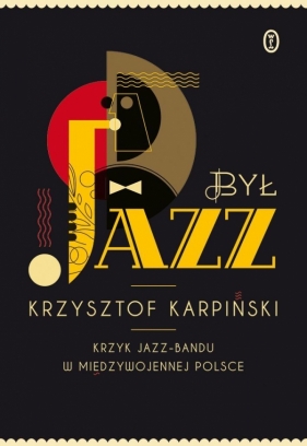 Był jazz - Karpiński Krzysztof<br />