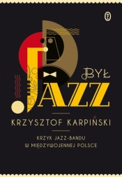 Był jazz - Karpiński Krzysztof<br />