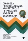 Diagnoza psychologiczna: kompetencje i standardy Wybrane zagadnienia