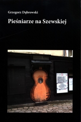 Pieśniarze na Szewskiej - Dąbrowski Grzegorz