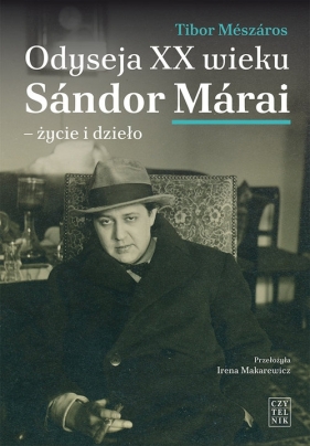 Odyseja XX wieku. Sándor Márai - życie i dzieło - Meszaros Tibor