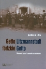 Getto łódzkie Litzmannstadt Getto Warunki życia i sposoby przetrwania Low Andrea