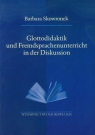 Glottodidaktik und Fremdsprachenunterricht in der Diskussion  Skowronek Barbara