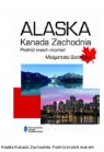 Alaska Kanada Zach.Podróż moich marzeń Barańska Małgorzata