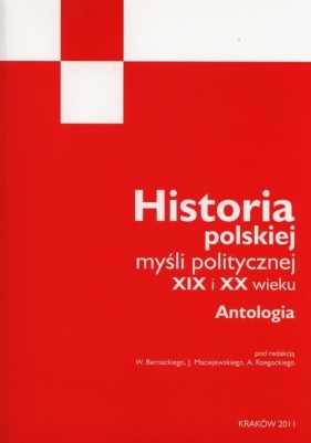 Historia polskiej myśli politycznej XIX i XX - Włodzimierz Bernacki, Jan Maciejewski, Arkady Rzeg