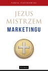  Jezus Mistrzem marketingu