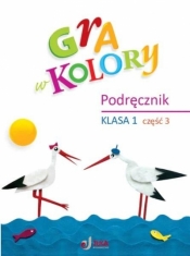 Gra w kolory SP 1 Podręcznik cz.3 - Mazur Barbara, Beata Sokołowska, Katarzyna Zagórs
