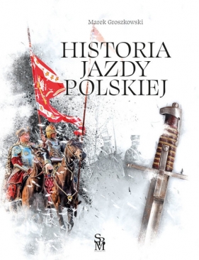 Historia jazdy polskiej (Uszkodzona okładka) - Marek Groszkowski