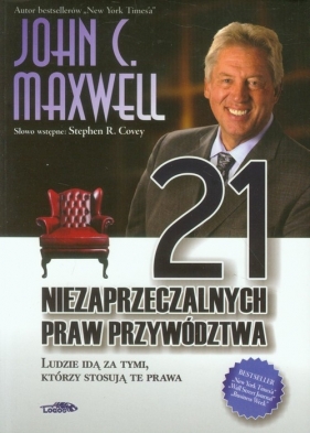 21 niezaprzeczalnych praw przywództwa - John Calvin Maxwell