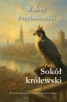 Sokół królewski Powieść historyczna z czasów Zygmunta Augusta Walery Przyborowski