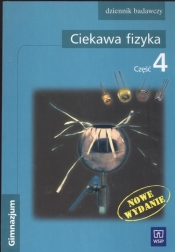 Ciekawa fizyka Część 4 Dziennik badawczy Gimnazjum