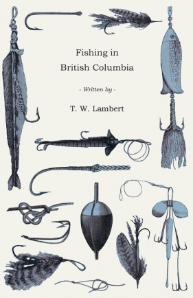 Fishing in British Columbia - Lambert T. W.