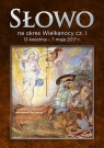 Słowo na okres Wielkanocy cz. I  13 kwietnia - 7 maja 2017 r. Ks. Piotr Lubecki