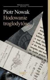 Hodowanie troglodytów - Piotr Nowak