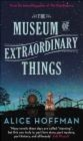 The Museum of Extraordinary Things Alice Hoffman