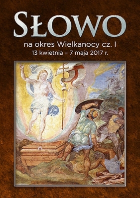 Słowo na okres Wielkanocy cz. I 13 kwietnia - 7 maja 2017 r. - Ks. Piotr Lubecki
