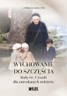 Wychowanie do szczęścia. Rady św. Urszuli dla... Elżbieta Sozańska Usjk