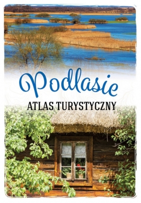 Atlas turystyczny Podlasie - Matela-Lubańska Anna