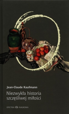 Niezwykła historia szczęśliwej miłości - Kaufmann Jean-Claude