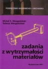Zadania z wytrzymałości materiałów Niezgodziński Michał E., Niezgodziński Tadeusz
