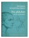 Nie płakałam. Moja historia Ida Grinspan, Bertrand Poirot-Delpech