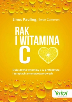 Rak i witamina C w świetle badań naukowych - Pauling Linus