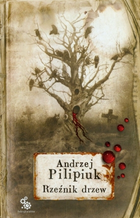 Rzeźnik drzew - Andrzej Pilipiuk
