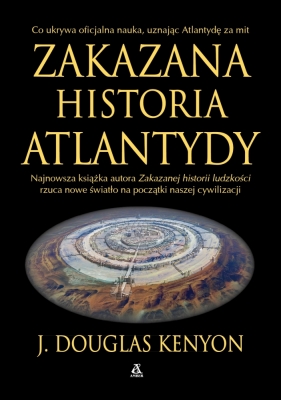 Zakazana historia Atlantydy - J. Douglas Kenyon