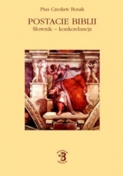Postacie Biblii. Słownik - konkordancja t. III - Pius Czesław Bosak
