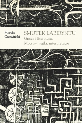 Smutek labiryntu - Czerwiński Marcin