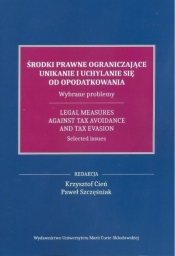 Środki prawne ograniczające unikanie i uchylanie się od opodatkowania. - Krzysztof Cień, Paweł Szczęśniak