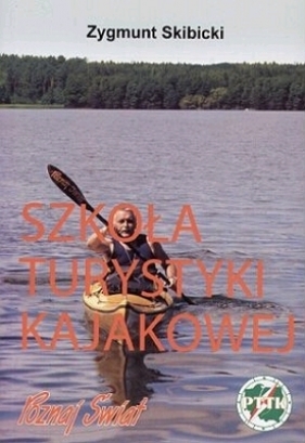 Szkoła turystyki kajakowej - Skibicki Zygmunt