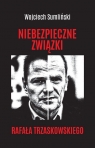 Niebezpieczne związki Rafała Trzaskowskiego Wojciech Sumliński