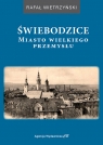 Świebodzice Miasto wielkiego przemysłu Wietrzyński Rafał