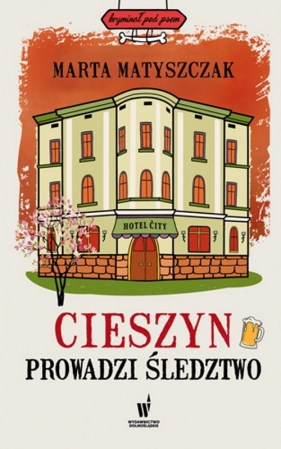 Cieszyn prowadzi śledztwo. Kryminał pod psem - Marta Matyszczak