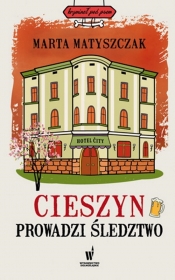 Cieszyn prowadzi śledztwo. Kryminał pod psem - Marta Matyszczak