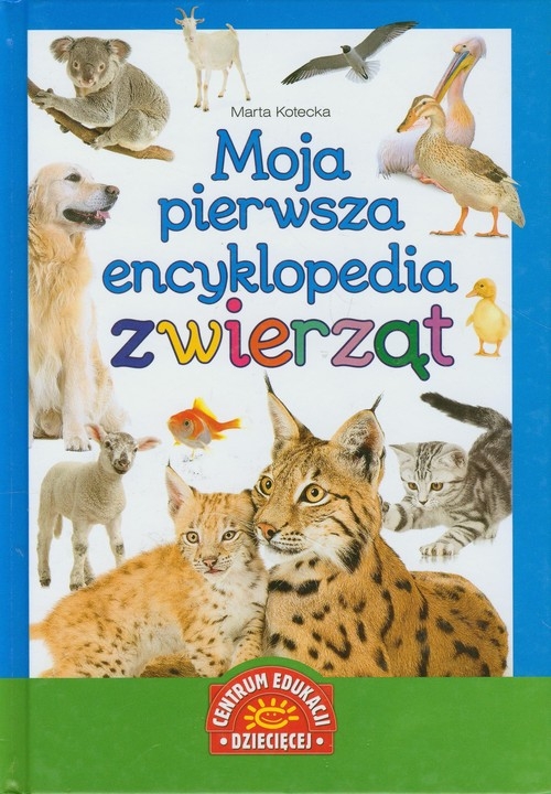 Moja pierwsza encyklopedia zwierząt Kotecka Marta