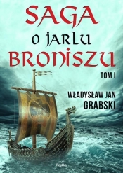 Saga o jarlu Broniszu Tom 1 - Grabski Władysław Jan
