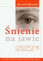 Śnienie na jawie. - Arnold Mindell
