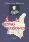 Nie ostatnie słowo oskarżonego Wspomnienia i artykuły Sławoj Składkowski Felicjan